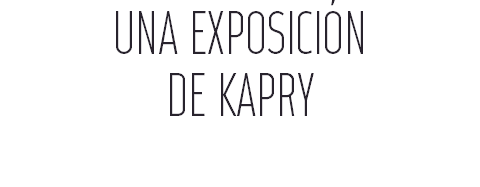 UNA EXPOSICIÓN DE KAPRY 